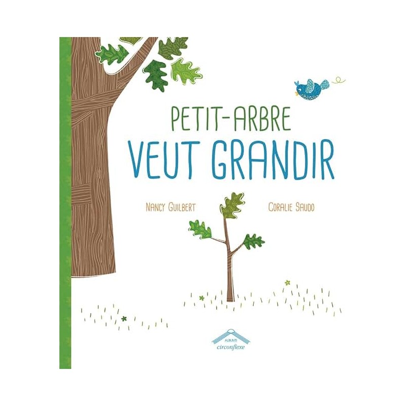 PETIT ARBRE VEUT GRANDIR Auteur(s): GUILBERT NANCY