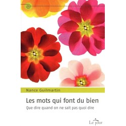 LES MOTS QUI FONT DU BIEN Auteur(s): GUILMARTIN NANCE