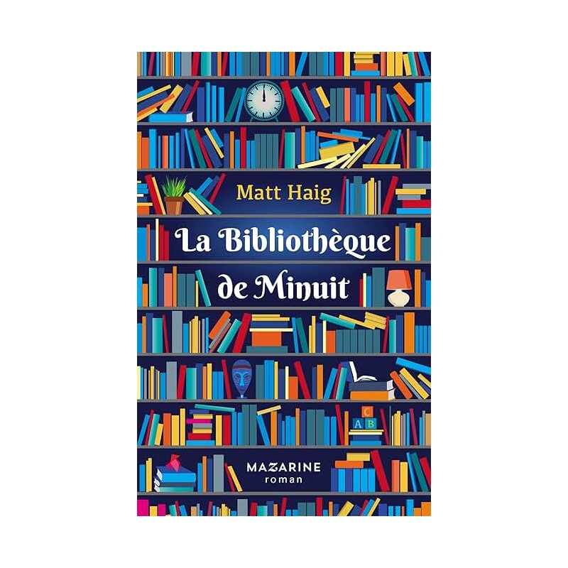 LA BIBLIOTHEQUE DE MINUIT Auteur(s): HAIG MATT