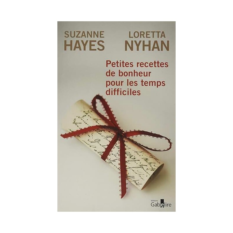 PETITES RECETTES DE BONHEUR POUR LES TEMPS DIFFICILES Auteur(s): HAYES SUZANNE