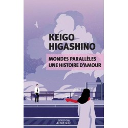 MONDES PARALLELES UNE HISTOIRE D AMOUR Auteur(s): HIGASHINO KEIGO