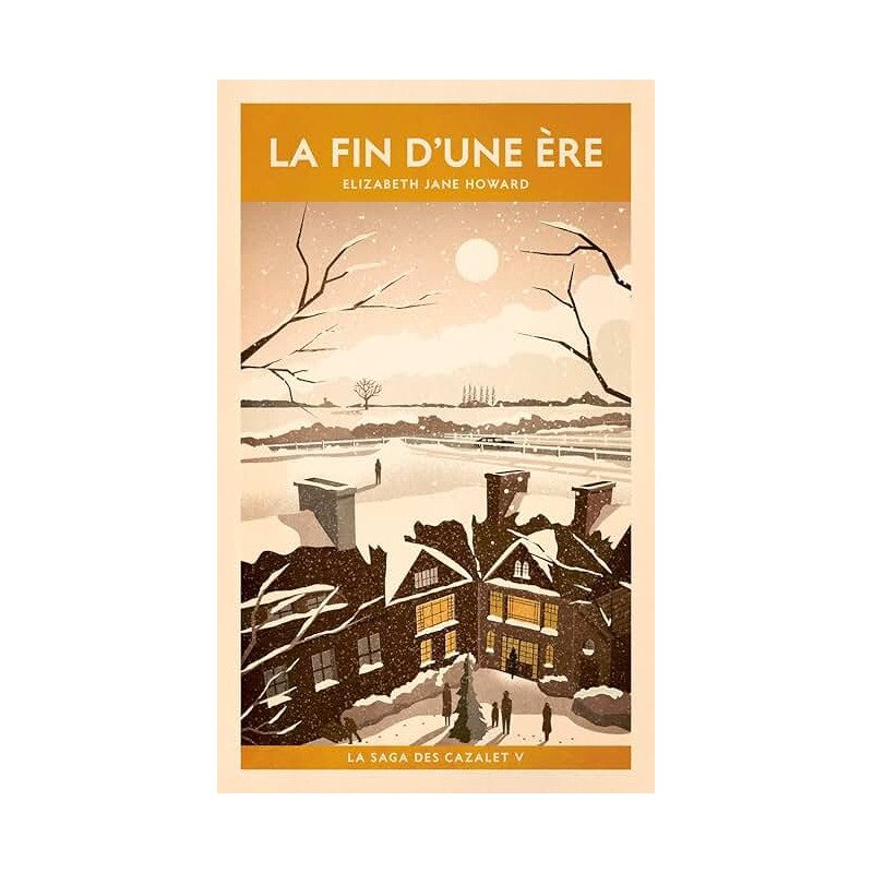 LA SAGA DES CAZALET T 5 LA FIN D UNE ERE Auteur(s): HOWARD ELISABETH JANE