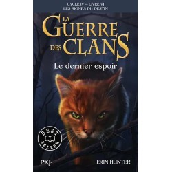 LA GUERRE DES CLANS CYCLE 4 T6 LE DERNIER ESPOIR Auteur(s): HUNTER ERIN