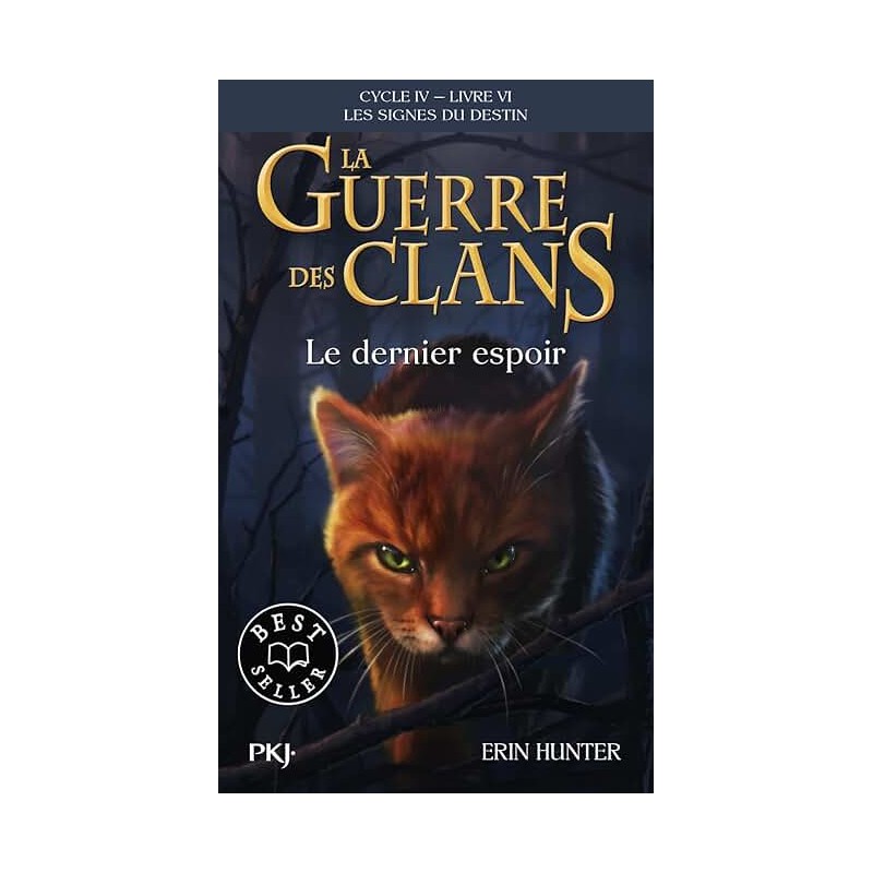 LA GUERRE DES CLANS CYCLE 4 T6 LE DERNIER ESPOIR Auteur(s): HUNTER ERIN