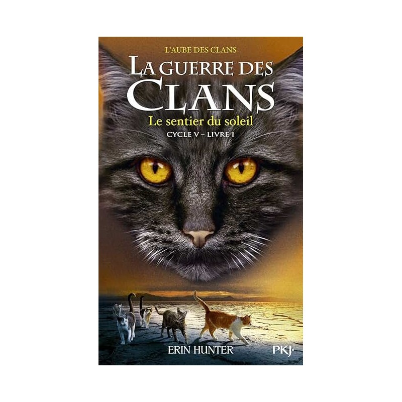 LA GUERRE DES CLANS CYCLE 5 T1 LE SENTIER DU SOLEIL Auteur(s): HUNTER ERIN