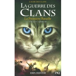 LA GUERRE DES CLANS CYCLE 5 T3 LA PREMIERE BATAILLE Auteur(s): HUNTER ERIN