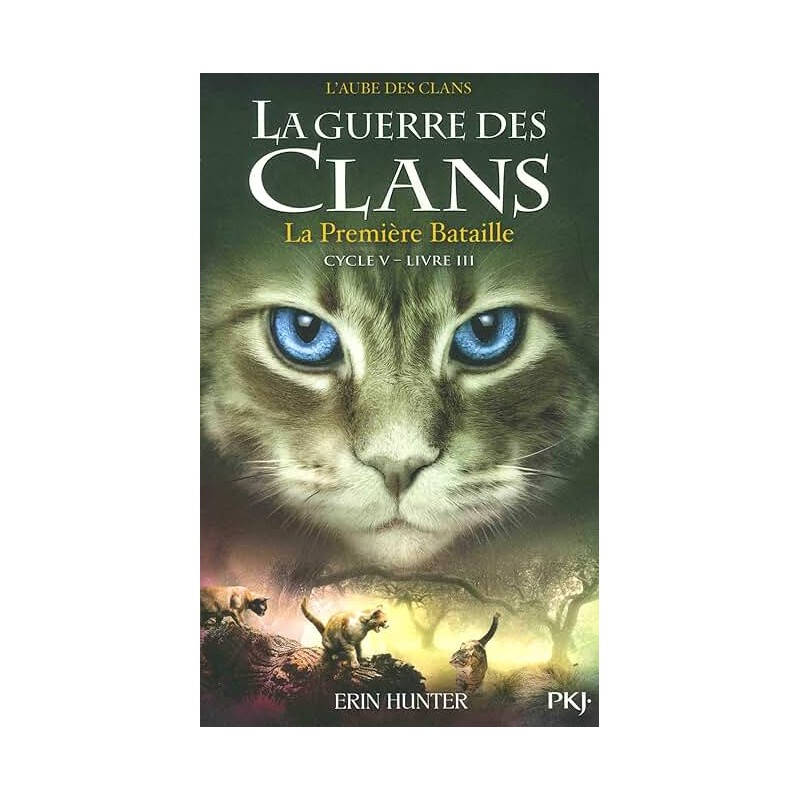 LA GUERRE DES CLANS CYCLE 5 T3 LA PREMIERE BATAILLE Auteur(s): HUNTER ERIN