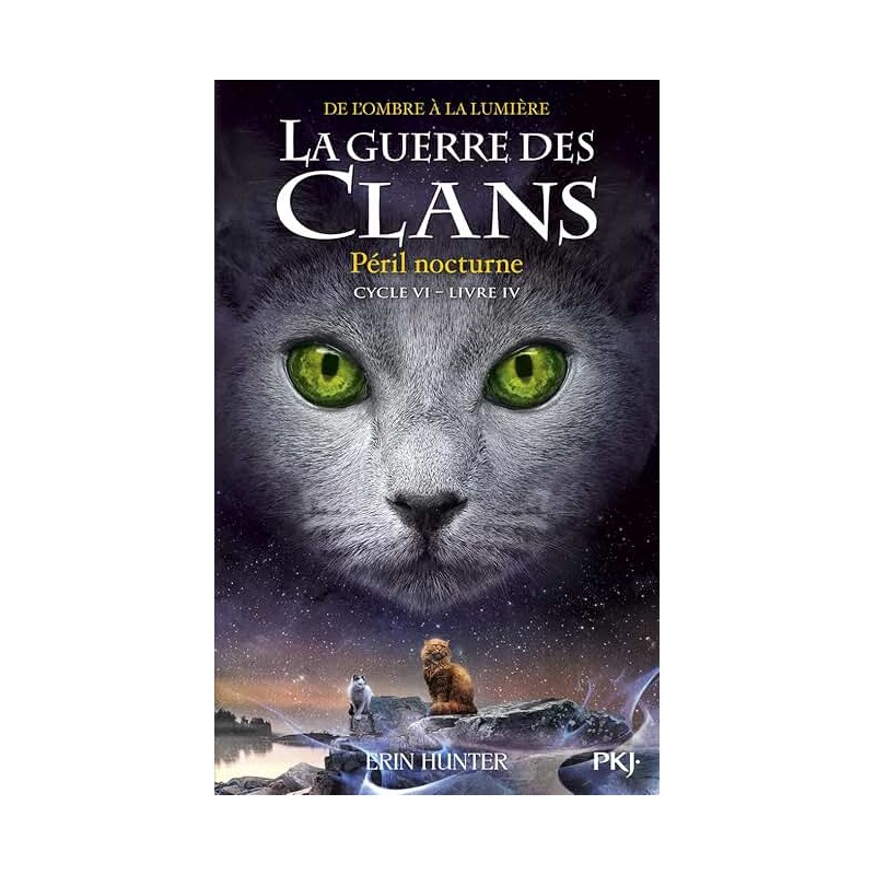 LA GUERRE DES CLANS CYCLE 6 T4 PERIL NOCTURNE Auteur(s): HUNTER ERIN