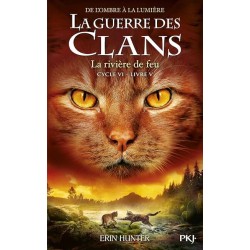 LA GUERRE DES CLANS CYCLE 6 T5 LA RIVIERE DE FEU Auteur(s): HUNTER ERIN