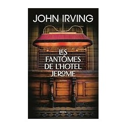 LES FANTOMES DE L HOTEL JEROME Auteur(s): IRVING JOHN