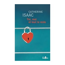 TOI MOI ET TOUT LE RESTE Auteur(s): ISAAC CATHERINE