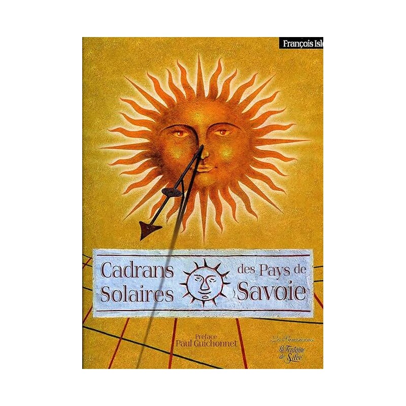 CADRANS SOLAIRES DES PAYS DE SAVOIE Auteur(s): ISLER FRANCOIS