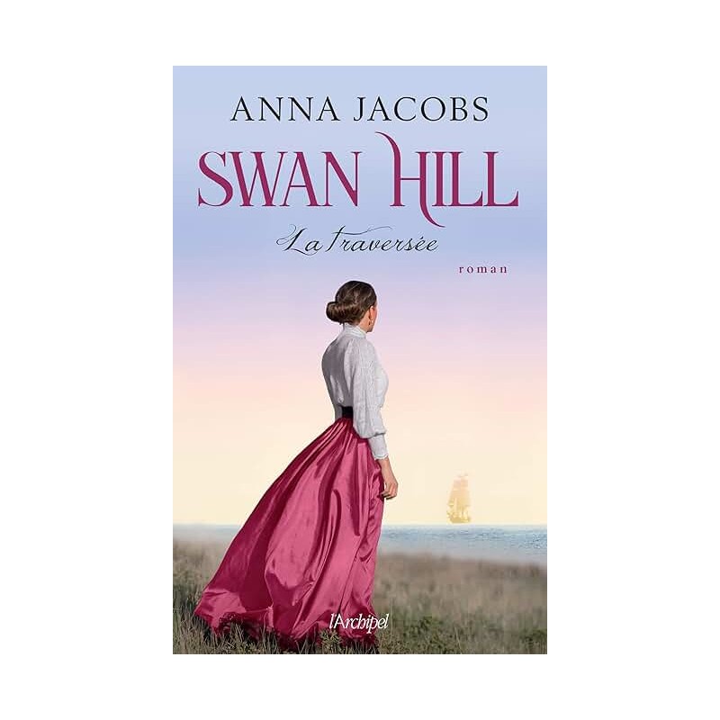 SWAN HILL T 3 LA TRAVERSEE Auteur(s): JACOBS ANNA