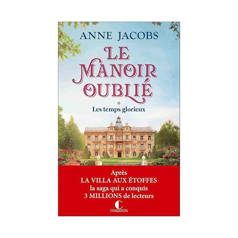 LE MANOIR OUBLIE T1 LES TEMPS GLORIEUX Auteur(s): JACOBS ANNE