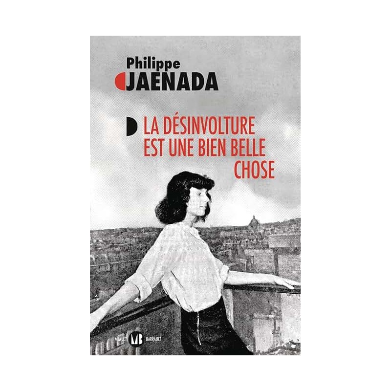 LA DESINVOLTURE EST UNE BIEN BELLE CHOSE Auteur(s): JAENADA PHILIPPE