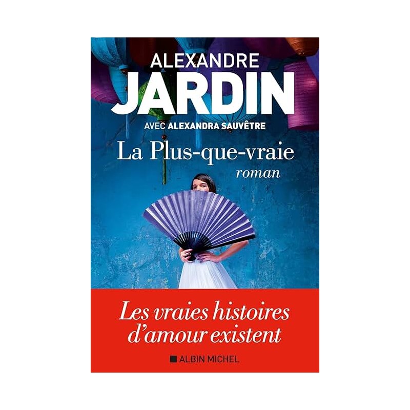 LA PLUS QUE VRAIE Auteur(s): JARDIN ALEXANDRE