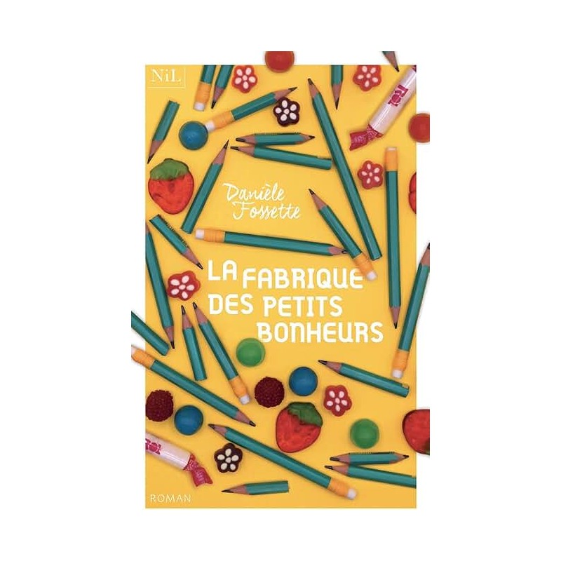 LA FABRIQUE DES PETITS BONHEURS Auteur(s): JOSSETTE DANIELE