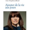 AJOUTER DE LA VIE AUX JOURS Auteur(s): JULLIAND ANNE DAUPHINE
