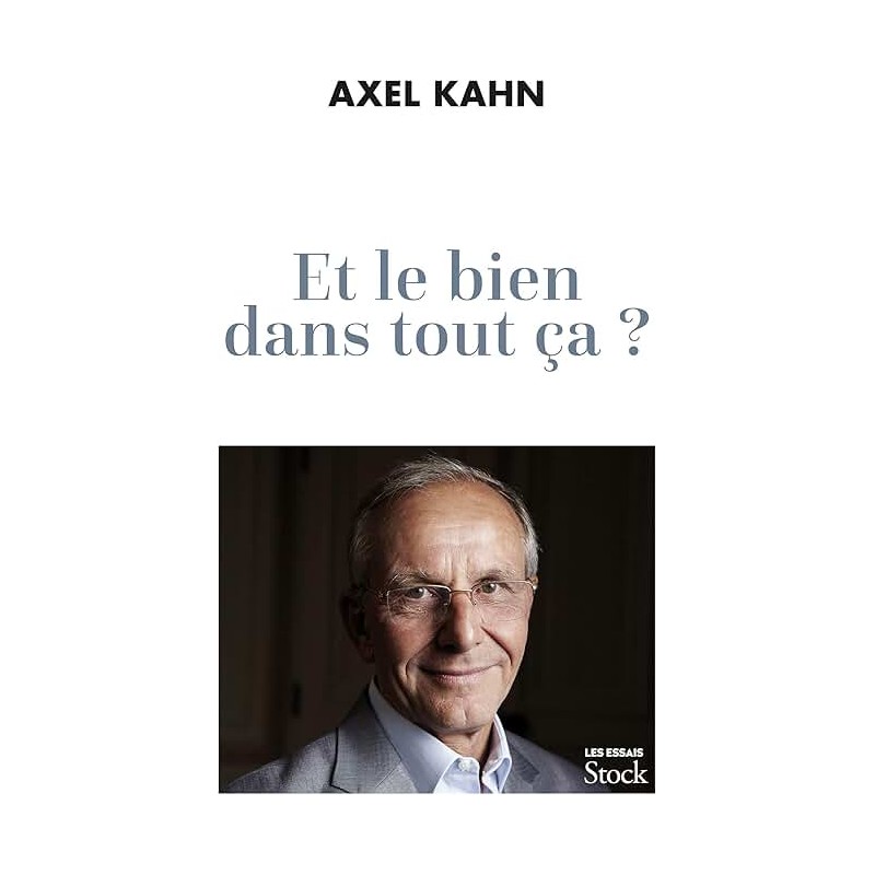 ET LE BIEN DANS TOUT CA Auteur(s): KAHN AXEL