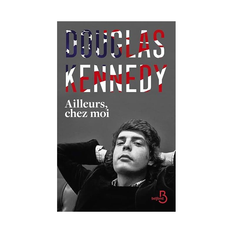 AILLEURS CHEZ MOI Auteur(s): KENNEDY DOUGLAS