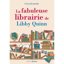 LA FABULEUSE LIBRAIRIE DE LIBBY QUINN Auteur(s): KENNEDY FREYA
