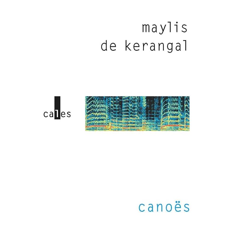CANOES Auteur(s): KERANGAL  MAYLIS DE
