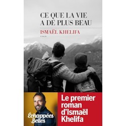 CE QUE LA VIE A DE PLUS BEAU Auteur(s): KHELIFA ISMAEL