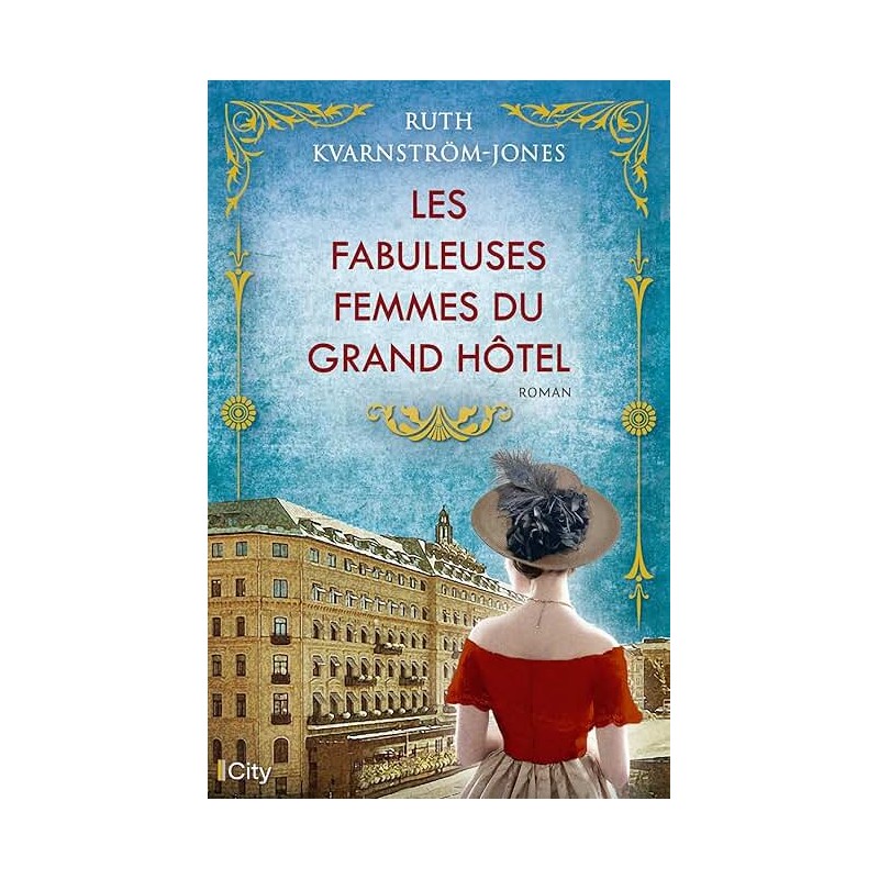 LES FABULEUSES FEMMES DU GRAND HOTEL Auteur(s): KVARNSTROM JONES RUTH