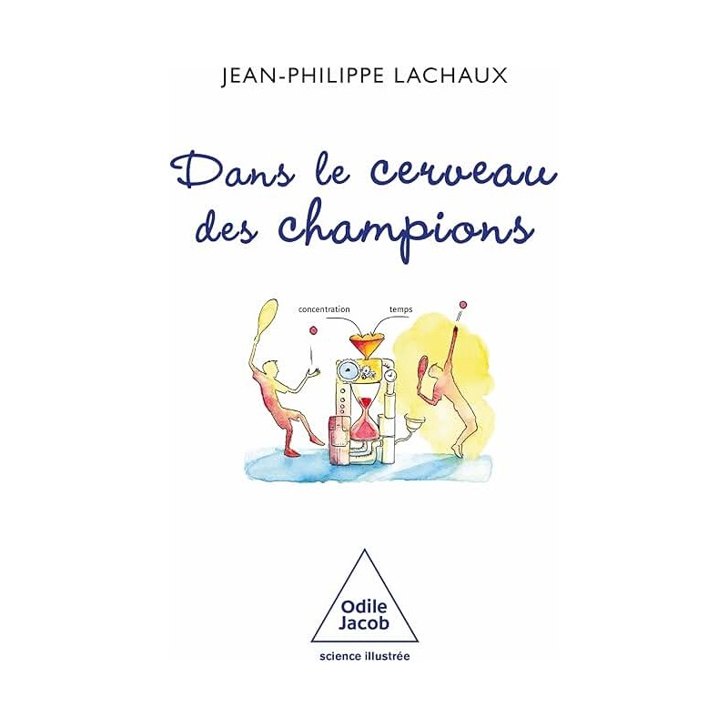 DANS LE CERVEAU DES CHAMPIONS Auteur(s): LACHAUX JEAN PHILIPPE