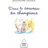 DANS LE CERVEAU DES CHAMPIONS Auteur(s): LACHAUX JEAN PHILIPPE