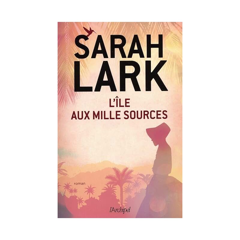 L ILE AUX MILLE SOURCES T1 L ILE AUX MILLE SOURCES Auteur(s): LARK SARAH