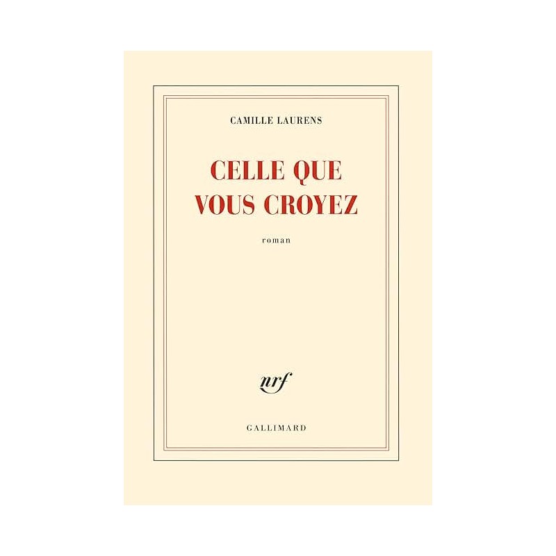 CELLE QUE VOUS CROYEZ Auteur(s): LAURENS CAMILLE