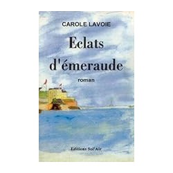 ECLATS D EMERAUDE Auteur(s): LAVOIE CAROLE