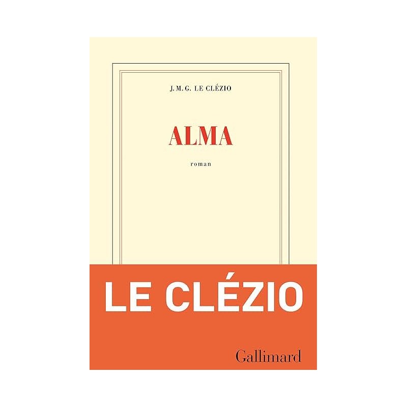 ALMA Auteur(s): LE CLEZIO J M G