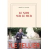 LE NOM SUR LE MUR Auteur(s): LE TELLIER HERVE