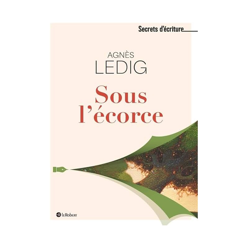 SOUS L ECORCE Auteur(s): LEDIG AGNES