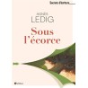 SOUS L ECORCE Auteur(s): LEDIG AGNES