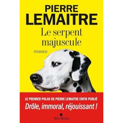 LE SERPENT MAJUSCULE Auteur(s): LEMAITRE PIERRE