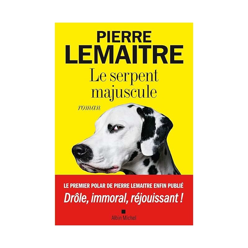 LE SERPENT MAJUSCULE Auteur(s): LEMAITRE PIERRE