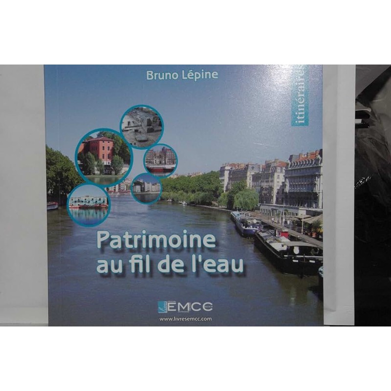PATRIMOINE AU FIL DE L'EAU Auteur(s): LEPINE BRUNO