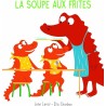 LA SOUPE AUX FRITES Auteur(s): LEROY JEAN