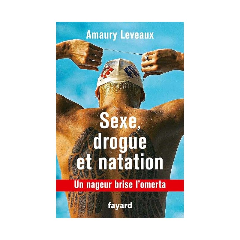 SEXE DROGUE ET NATATION Auteur(s): LEVEAUX AMAURY