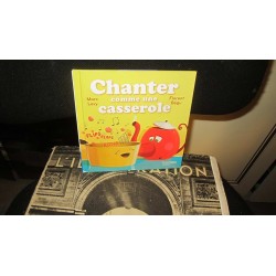 CHANTER COMME UNE CASSEROLE Auteur(s): LEVY MARC