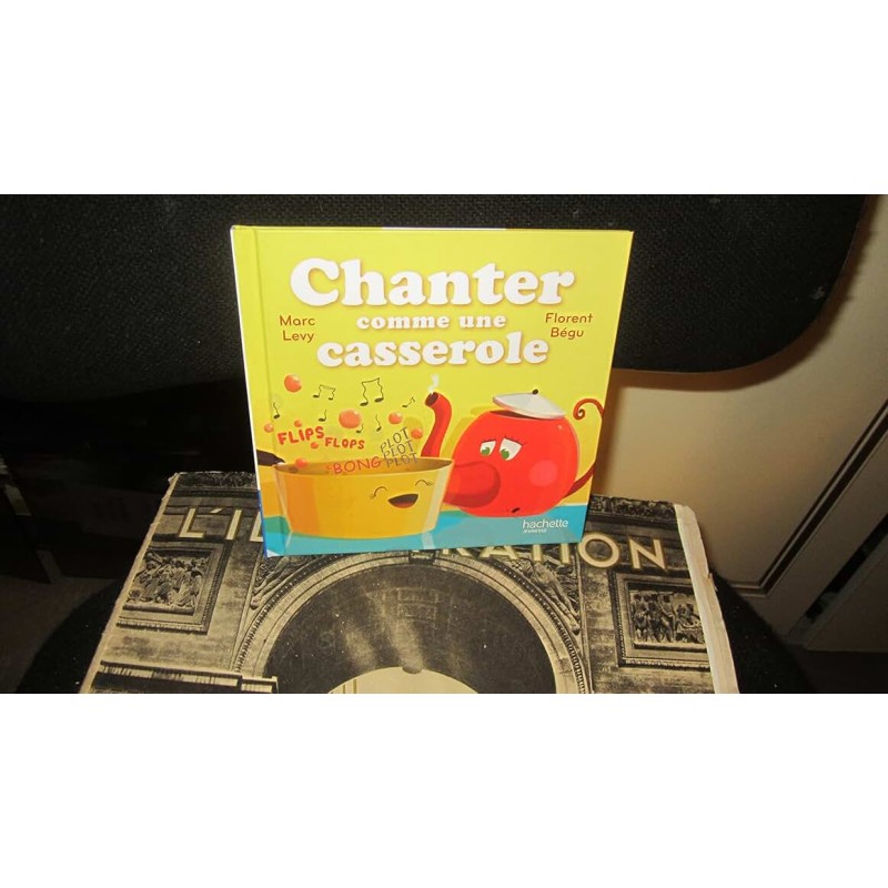 CHANTER COMME UNE CASSEROLE Auteur(s): LEVY MARC