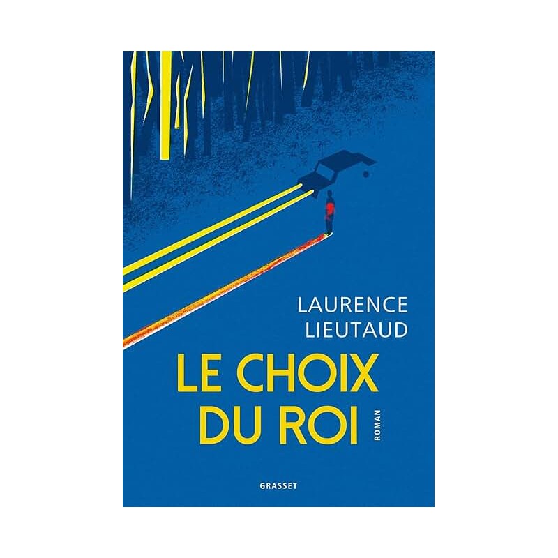 LE CHOIX DU ROI Auteur(s): LIEUTAUD LAURENCE