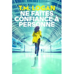 NE FAITES CONFIANCE A PERSONNE Auteur(s): LOGAN T M