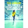 NE FAITES CONFIANCE A PERSONNE Auteur(s): LOGAN T M