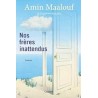 NOS FRERES INATTENDUS Auteur(s): MAALOUF AMIN