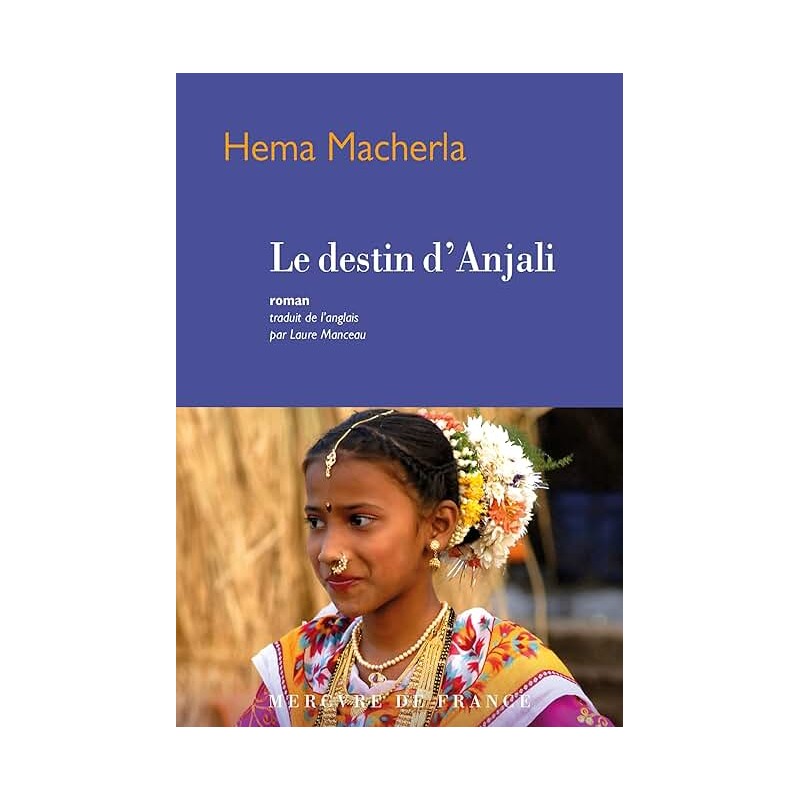LE DESTIN D ANJALI Auteur(s): MACHERLA HENNA