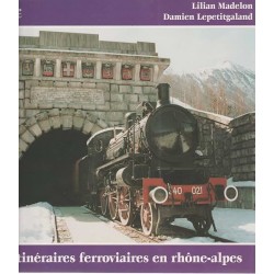 ITINERAIRES FERROVIAIRES EN RHONE-ALPES Auteur(s): MADELON LILIAN